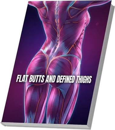 Flat Butts & Defined Thighs